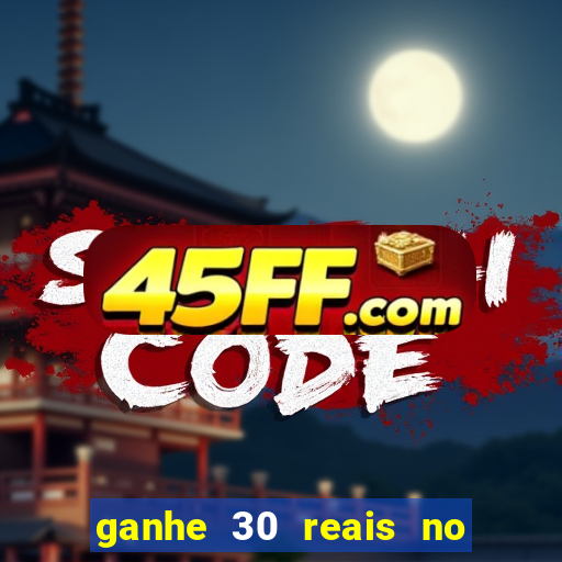 ganhe 30 reais no cadastro cassino
